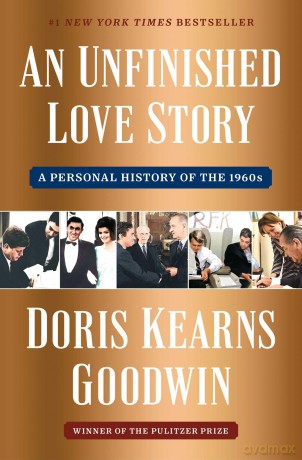 An Unfinished Love Story: A Personal History of the 1960s - D Kearns Goodwin [KSIĄŻKA]
