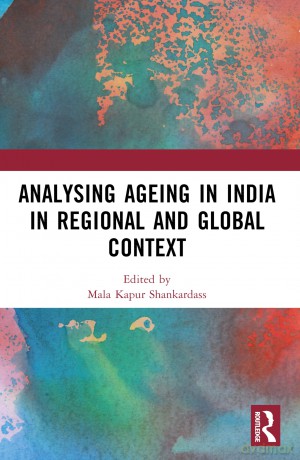 Analysing Ageing in India in Regional and Global Context - Shankardass Mala Ka [KSIĄŻKA]