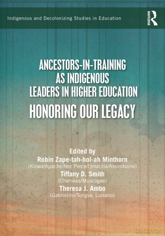 Ancestors-in-Training as Indigenous Leaders in Higher Education: Honoring Our Legacy (Indigenous and Decolonizing Studies in Education) - Minthorn Robin Zape [KSIĄŻKA]