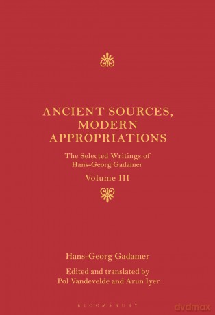 Ancient Sources, Modern Appropriations: The Selected Writings of Hans-Georg Gadamer: Volume III - Hans-Georg Gadamer [KSIĄŻKA]