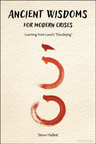 Ancient Wisdoms for Modern Crises: Learning from Laozi's "Daodejing" - Steve Hallett [KSIĄŻKA]