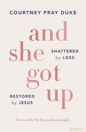 And She Got Up: Shattered by Loss, Restored by Jesus - Courtney Pray Duke [KSIĄŻKA]