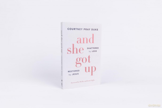 And She Got Up: Shattered by Loss, Restored by Jesus - Courtney Pray Duke [KSIĄŻKA]