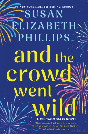 And the Crowd Went Wild: A Chicago Stars Novel: 11 - Phillips Susan [KSIĄŻKA]