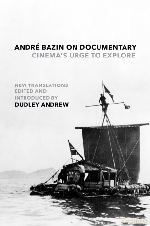 André Bazin on Documentary: Cinema's Urge to Explore - Andre Bazin [KSIĄŻKA]