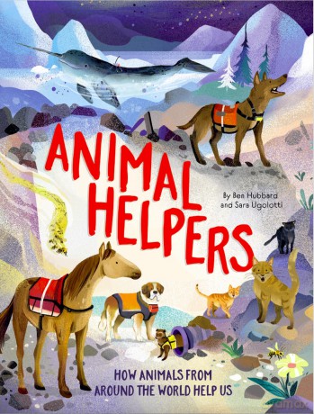 Animal Helpers: How Animals From Around the World Help Us - Ben Hubbard [KSIĄŻKA]