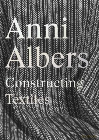 Anni Albers: Constructing Textiles - Brenda Donilowitz [KSIĄŻKA]