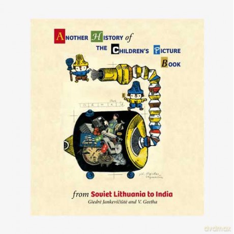 Another History of the Children's Picture Book: From India to Soviet Lithuania: From Soviet Lithuania to India - Giedre Jankeviciute [KSIĄŻKA]