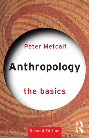 Anthropology: The Basics - Metcalf Peter A. [KSIĄŻKA]