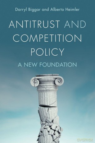 Antitrust and Competition Policy: A New Foundation - Biggar Darryl [KSIĄŻKA]