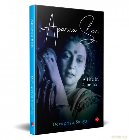 Aparna Sen: A Life in Cinema - Devapriya Sanyal [KSIĄŻKA]