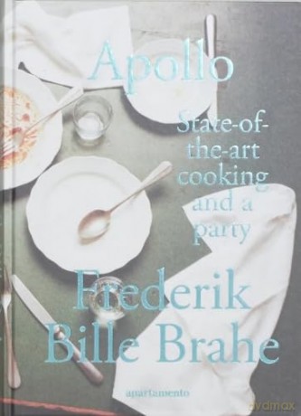Apollo: State-of-the-art cooking and a party - Frederi Bille Brahe [KSIĄŻKA]