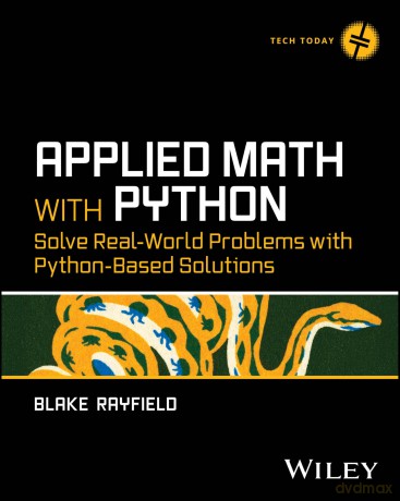 Applied Math with Python: Solve Real-World Problems with Python-Based Solutions [KSIĄŻKA]