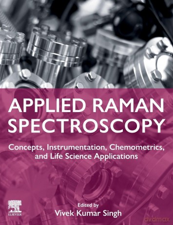 Applied Raman Spectroscopy: Concepts, Instrumentation, Chemometrics, and Life Science Applications - ivek Kuma Singh [KSIĄŻKA]