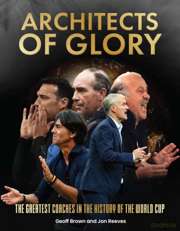 Architects of Glory: The Greatest Coaches in the History of the World Cup - Geoff Reeves [KSIĄŻKA]