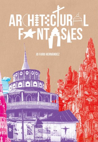 Architectural Fantasies: Artist-Built Environments - Jo Farb Hernandez [KSIĄŻKA]