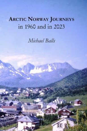 Arctic Norway Journeys: in 1960 and in 2023 - Michael Balls [KSIĄŻKA]