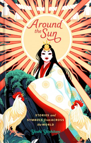 Around the Sun: Stories and Symbols from Across the World - Yoshi Yoshitani [KSIĄŻKA]