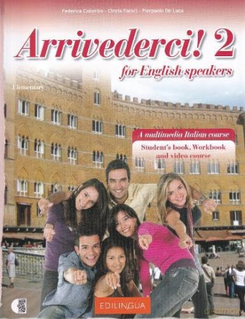 Arrivederci! 2 for English speakers. Student's book, workbook + online audio + video. B1 - Federica Colombo [KSIĄŻKA]