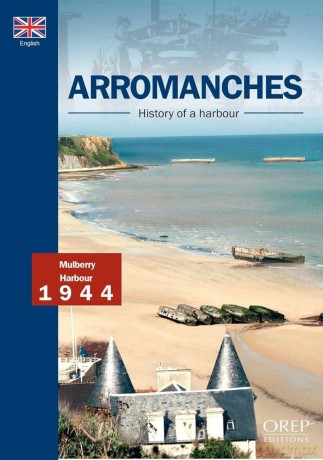 Arromanches, History Of A Harbour [KSIĄŻKA]