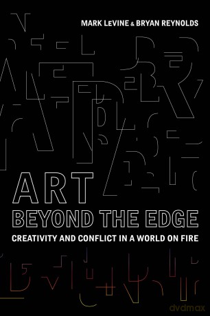 Art Beyond the Edge: Creativity and Conflict in a World on Fire [KSIĄŻKA]