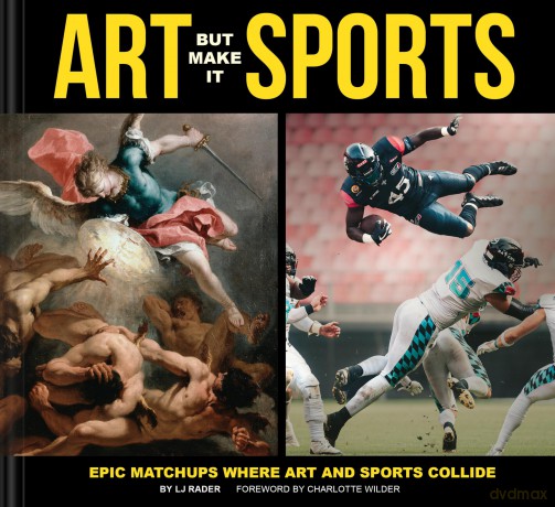 Art But Make It Sports: Epic Matchups Where Art and Sports Collide - Lj Rader [KSIĄŻKA]