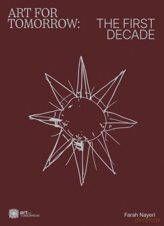 Art For Tomorrow: The First Decade - Farah Nayeri [KSIĄŻKA]