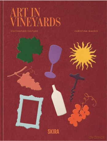 Art In Vineyards: Cultivating Culture - Christina Makris [KSIĄŻKA]