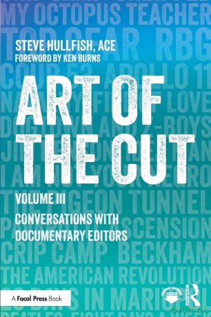 Art of the Cut: Conversations with Documentary Editors, Volume III: 3 - Hullfish Steve [KSIĄŻKA]