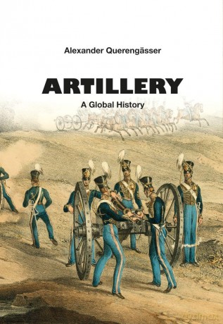 Artillery: A Global History - A. Querengasser [KSIĄŻKA]