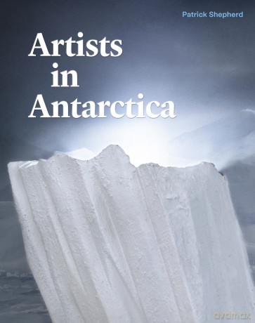 Artists in Antarctica - Patrick Shepherd [KSIĄŻKA]