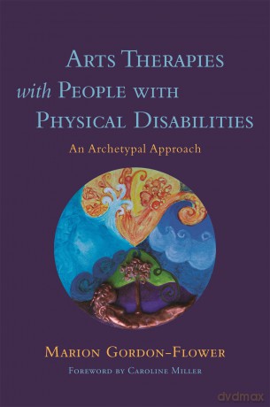 Arts Therapies with People with Physical Disabilities - Marion Gordon-Flower [KSIĄŻKA]