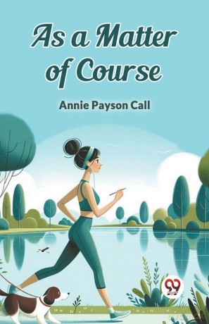 As a Matter of Course (Edition2024) - Annie Payson Call [KSIĄŻKA]