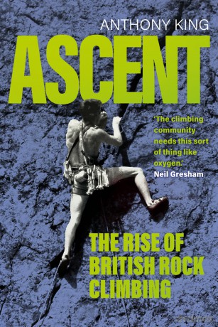 Ascent: The Rise of British Rock Climbing - Anthony King [KSIĄŻKA]
