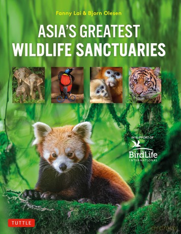 Asia's Greatest Wildlife Sanctuaries: In Support of BirdLife International - Fanny Lai [KSIĄŻKA]