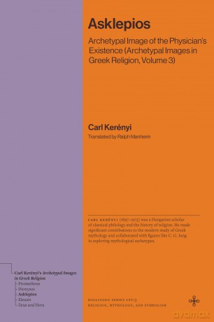 Asklepios: Archetypal Image of the Physician's Existence (Archetypal Images in Greek Religion, Volume 3) (Bollingen Recollections) - Carl Kerenyi [KSIĄŻKA]