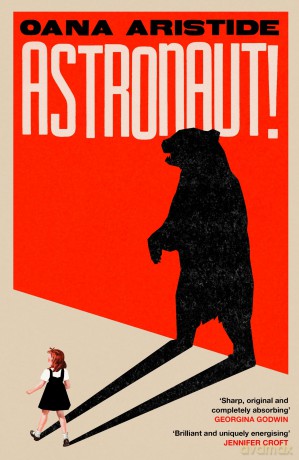 Astronaut!: A darkly funny and deeply moving coming-of-age story set in Communist Romania - Oana Aristide [KSIĄŻKA]