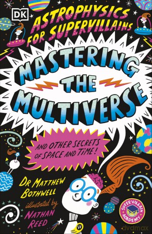 Astrophysics for Supervillains 3 Mastering the Multiverse (and Other Secrets of Space and Time) - Bothwell Matthew [KSIĄŻKA]