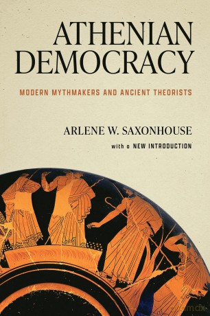 Athenian Democracy: Modern Mythmakers and Ancient Theorists - Arlene W Saxonhouse [KSIĄŻKA]