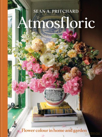 Atmosfloric: Flower colour in home and garden - Sean Pritchard [KSIĄŻKA]