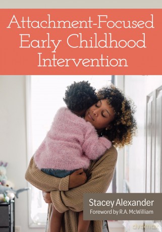 Attachment-focused Early Childhood Intervention - Stacey Alexander [KSIĄŻKA]