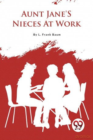 Aunt Jane's Nieces at Work - L. Frank Baum [KSIĄŻKA]