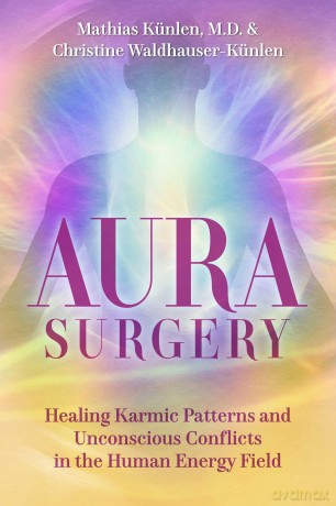 Aura Surgery: Healing Karmic Patterns and Unconscious Conflicts in the Human Energy Field - Mathias K Nlen [KSIĄŻKA]