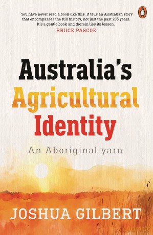 Australia's Agricultural Identity - an Aboriginal yarn - Joshua Gilbert [KSIĄŻKA]