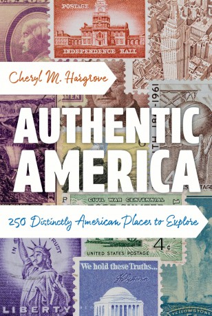 Authentic America: 250 Distinctly American Places to Explore - Cheryl Hargrove [KSIĄŻKA]