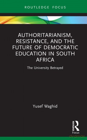 Authoritarianism Resistance And The F - Waghid Yusef [KSIĄŻKA]