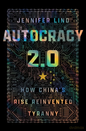 Autocracy 2.0: How China's Rise Reinvented Tyranny (Cornell Studies in Security Affairs) - Jennifer Lind (Autho [KSIĄŻKA]