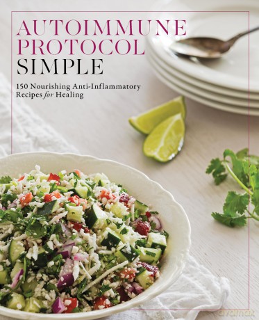 Autoimmune Protocol Simple: 150 Nourishing Anti-Inflammatory Recipes for Healing - Fair Winds Press(Ed) [KSIĄŻKA]