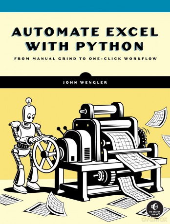Automate Excel With Python: A Practical Guide for Nonprogrammers - John Wengler [KSIĄŻKA]