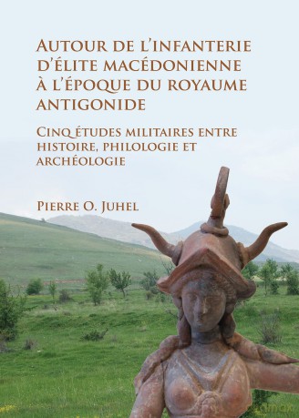Autour de linfanterie délite macédonienne a lépoque du royaume antigonide: Cinq études militaires entre histoire, philologie et archéologie - Pierre O. Juhel [KSIĄŻKA]